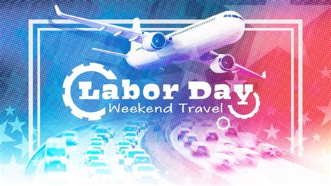 Labor Day Travel Update .